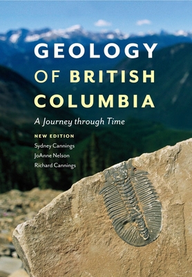 Geology of British Columbia: A Journey Through ... 1553658159 Book Cover