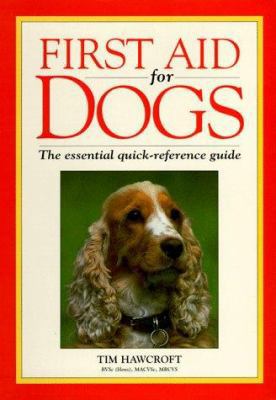 First Aid for Dogs: The Essential Quick-Referen... 0876055463 Book Cover