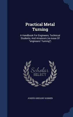 Practical Metal Turning: A Handbook For Enginee... 1340125803 Book Cover