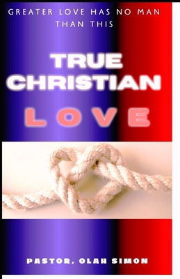 True Christian Love B0CGX139L1 Book Cover