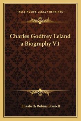 Charles Godfrey Leland a Biography V1 1162720352 Book Cover