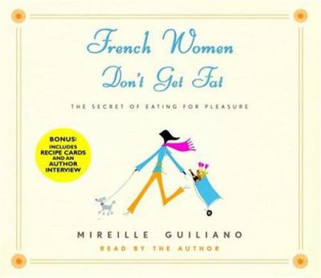 French Women Don't Get Fat: The Secret of Eatin... 0739316567 Book Cover