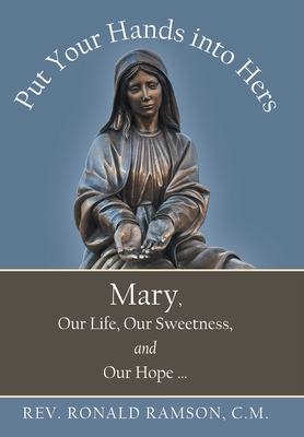 Put Your Hands into Hers: Mary, Our Life, Our S... 1665705159 Book Cover