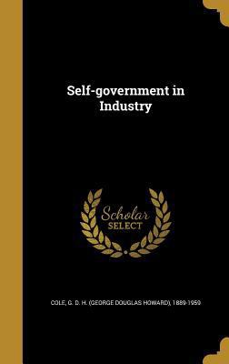 Self-Government in Industry 1371427593 Book Cover