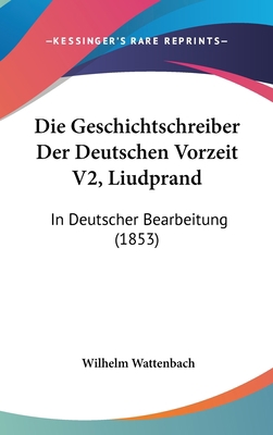 Die Geschichtschreiber Der Deutschen Vorzeit V2... [German] 1160913137 Book Cover