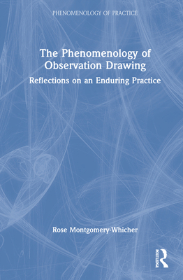 The Phenomenology of Observation Drawing: Refle... 1032266244 Book Cover