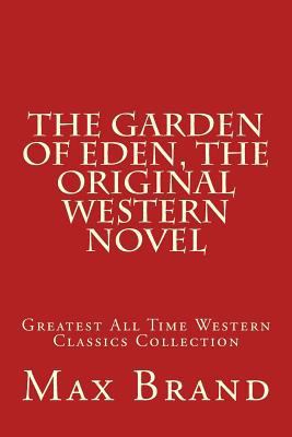 The Garden of Eden, The Original Western Novel:... 1519161840 Book Cover