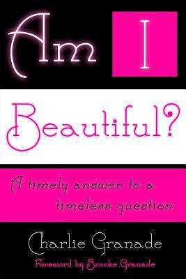 Am I Beautiful?: A Timely Answer to a Timeless ... 1500876380 Book Cover