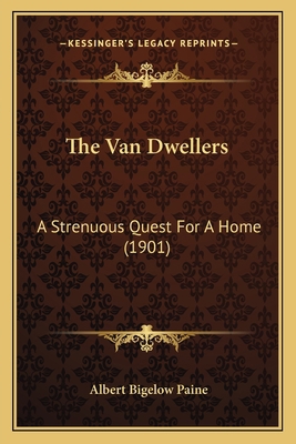 The Van Dwellers: A Strenuous Quest For A Home ... 1163939102 Book Cover