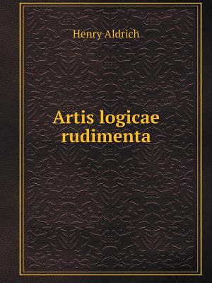 Artis logicae rudimenta [Latin] 5519082421 Book Cover