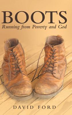 Boots: Running from Poverty and God 1973667053 Book Cover