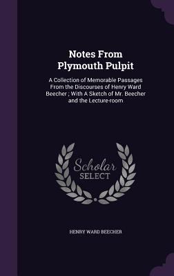 Notes from Plymouth Pulpit: A Collection of Mem... 1359231994 Book Cover