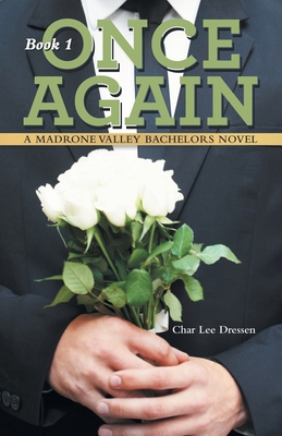 Once Again: A Madrone Valley Bachelors Novel 1664273956 Book Cover