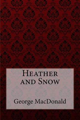 Heather and Snow George MacDonald 1985246740 Book Cover