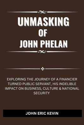 Unmasking of John Phelan: Exploring the Journey... B0DPB1XYXC Book Cover