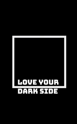 Embrace Your Dark Side: As Much as You Love the... 1793426759 Book Cover