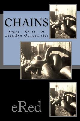 Chains: Stats - Stuff - & Creative Obscenities 1460931998 Book Cover