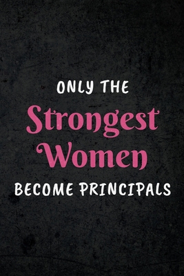 Only The Strongest Women Become Principals: App... 1711923508 Book Cover