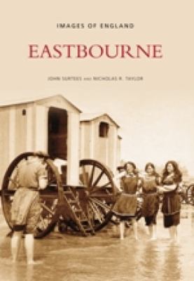 Eastbourne (Images of England) 0752436821 Book Cover