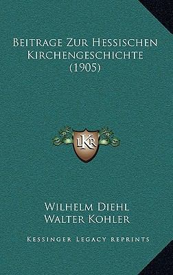 Beitrage Zur Hessischen Kirchengeschichte (1905) [German] 1167925041 Book Cover