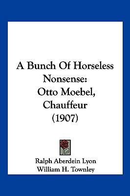 A Bunch Of Horseless Nonsense: Otto Moebel, Cha... 1120110165 Book Cover