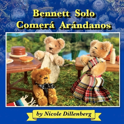 Bennett Solo Comera Arandanos: Bennett Will Onl... [Spanish] 1960415441 Book Cover