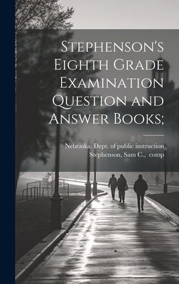 Stephenson's Eighth Grade Examination Question ... 1019770198 Book Cover