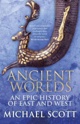 Ancient Worlds: An Epic History of East and West 0091958814 Book Cover