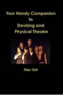 Your Handy Companion To Devising And Physical T... 1447855450 Book Cover