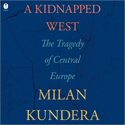 A Kidnapped West: The Tragedy of Central Europe B0BND3T8DV Book Cover