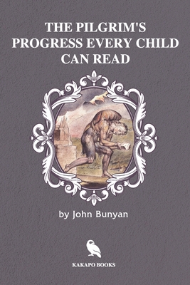The Pilgrim's Progress Every Child Can Read (Il... 1702300471 Book Cover