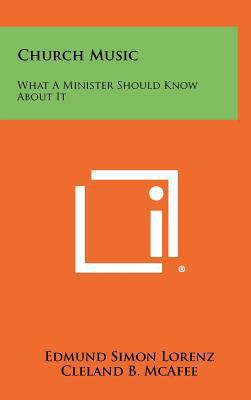 Church Music: What a Minister Should Know about It 1258316811 Book Cover