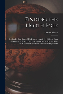 Finding the North Pole; Dr. Cook's own Story of... 1019252219 Book Cover