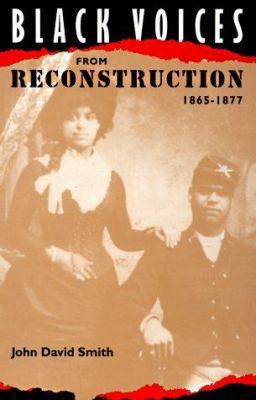 Black Voices from Reconstruction, 1865-1877 0813015766 Book Cover