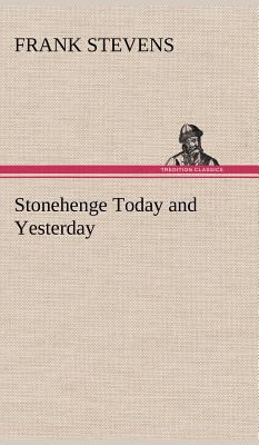 Stonehenge Today and Yesterday 3849194493 Book Cover