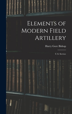 Elements of Modern Field Artillery: U.S. Service 1017290245 Book Cover