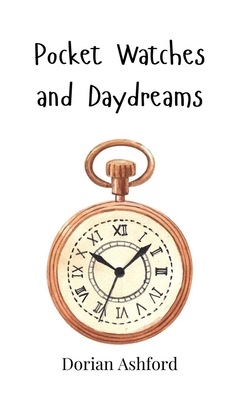Pocket Watches and Daydreams 1805860259 Book Cover