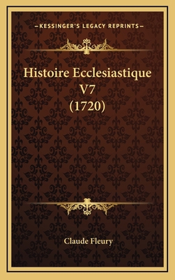 Histoire Ecclesiastique V7 (1720) [French] 1166005224 Book Cover