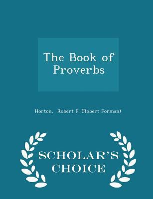 The Book of Proverbs - Scholar's Choice Edition 1296324370 Book Cover