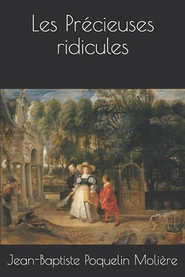 Les Pr?cieuses ridicules [French] 1677231033 Book Cover