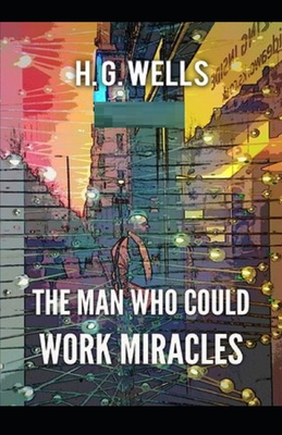 The Man Who Could Work Miracles Illustrated B085K7P15P Book Cover