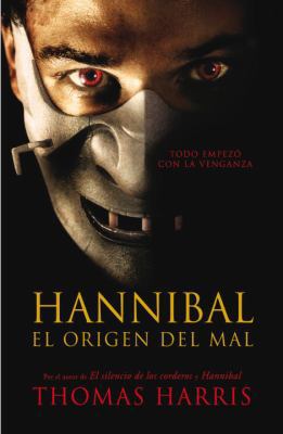 Hannibal El Origen del Mal [Spanish] 0307391582 Book Cover