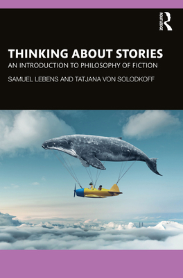 Thinking about Stories: An Introduction to Phil... 0367647516 Book Cover