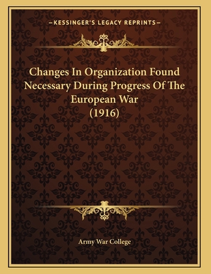 Changes In Organization Found Necessary During ... 1165366290 Book Cover