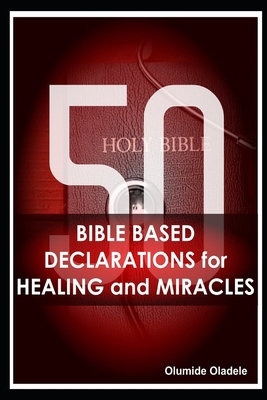 50 Bible Based Declarations for Healing and Mir... B088BF5LZJ Book Cover