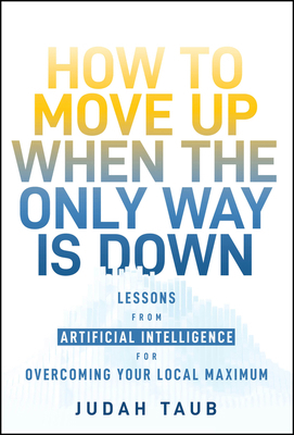 How to Move Up When the Only Way Is Down: Lesso... 1394278098 Book Cover