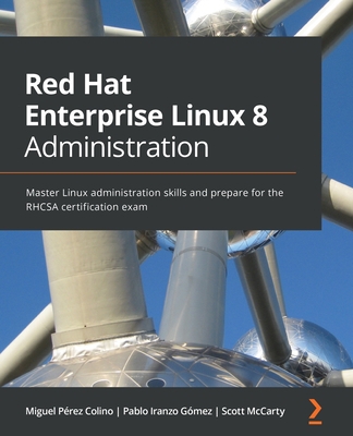 Red Hat Enterprise Linux 8 Administration: Mast... 1800569823 Book Cover