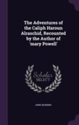 The Adventures of the Caliph Haroun Alraschid, ... 1355766915 Book Cover