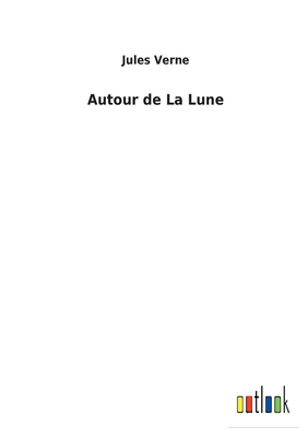 Autour de La Lune [French] 3752476508 Book Cover