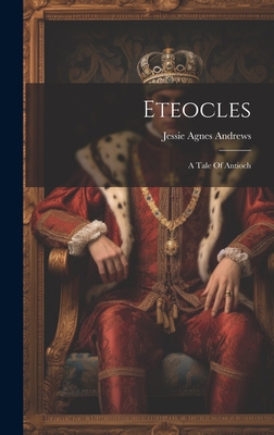 Eteocles: A Tale Of Antioch 1020436638 Book Cover
